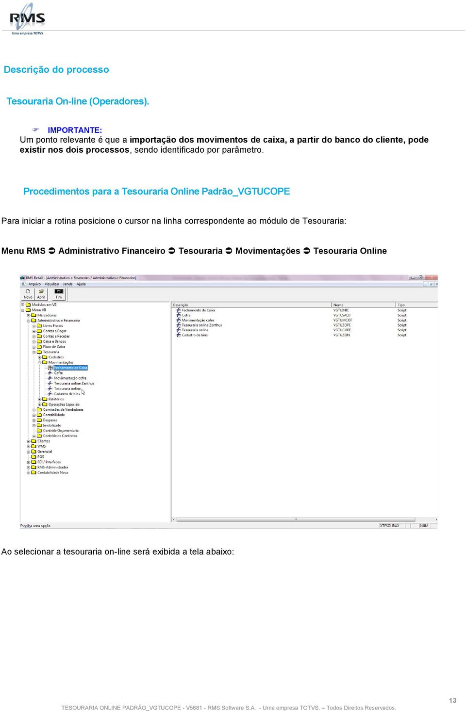 processos, sendo identificado por parâmetro.