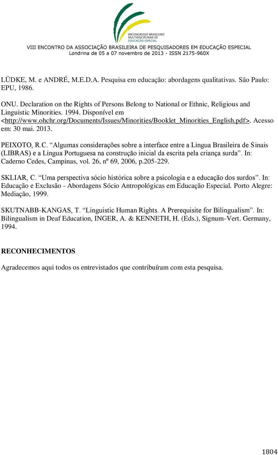 org/documents/issues/minorities/booklet_minorities_english.pdf>. Acesso em: 30 mai. 2013. PEIXOTO, R.C.