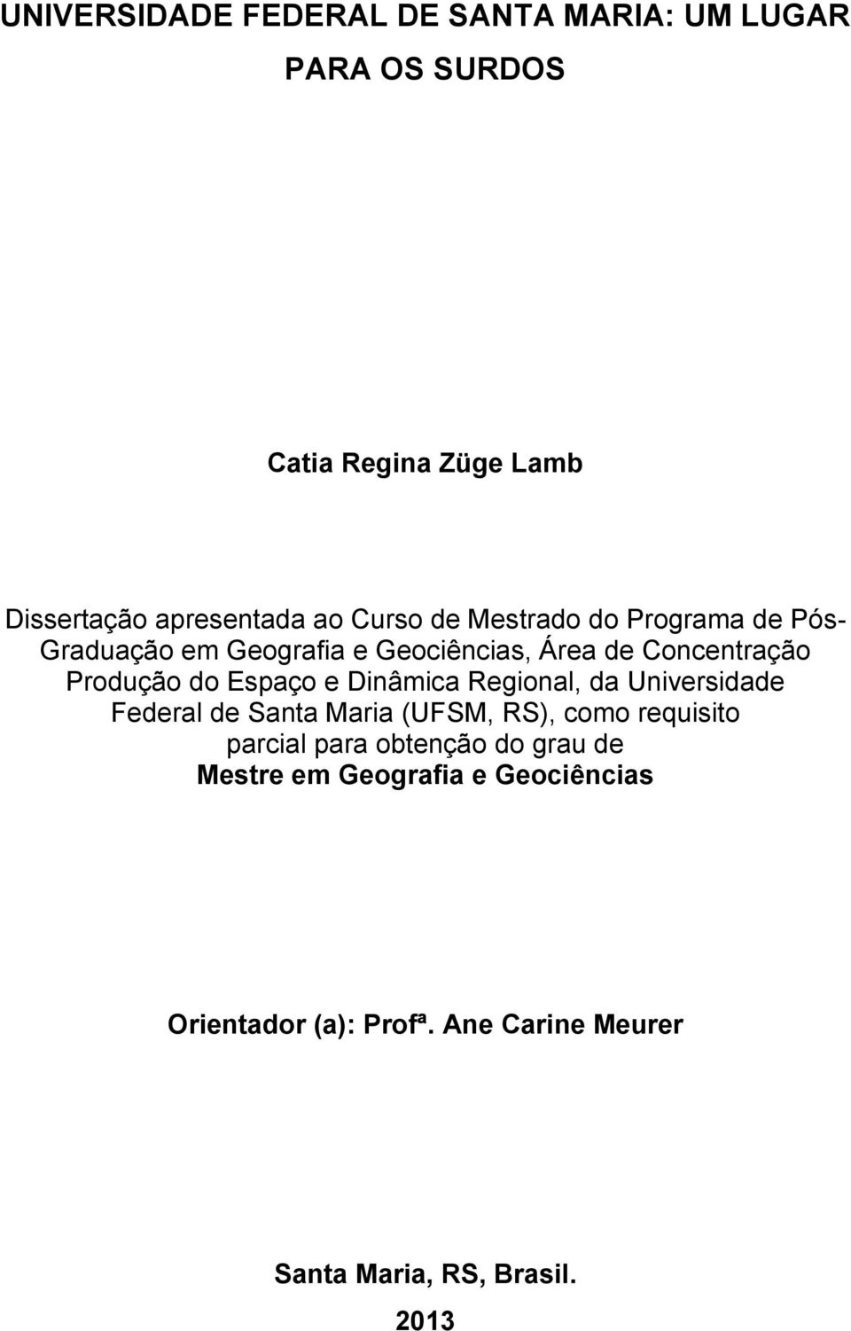 Espaço e Dinâmica Regional, da Universidade Federal de Santa Maria (UFSM, RS), como requisito parcial para