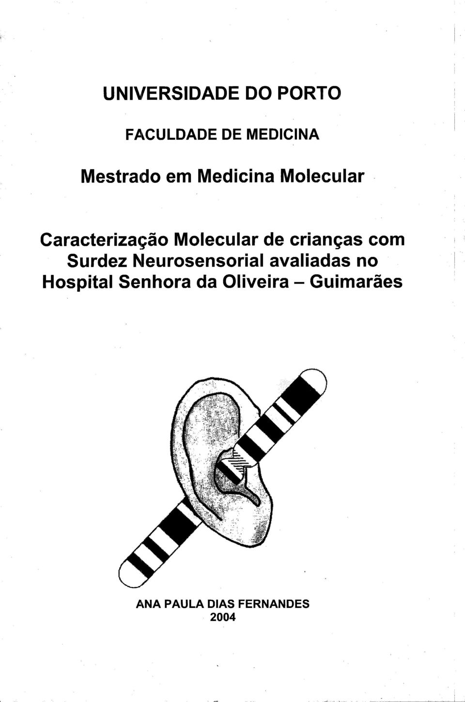 com Surdez Neurosensorial avaliadas no Hospital Senhora