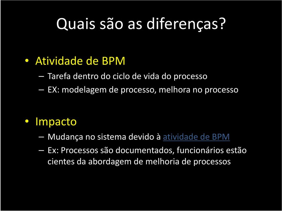 modelagem de processo, melhora no processo Impacto Mudança no sistema