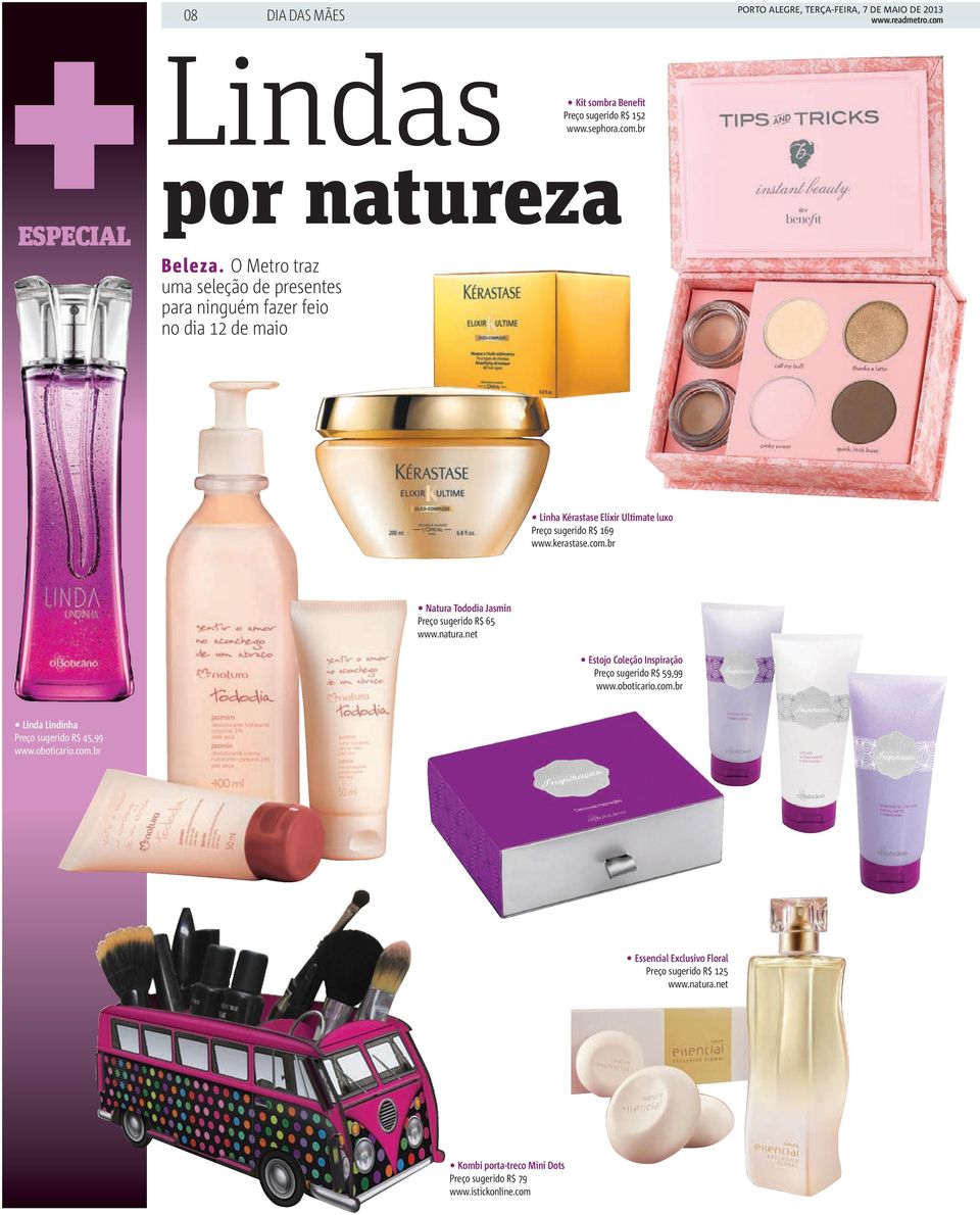 O Metro traz uma seleção de presentes para ninguém fazer feio no dia 12 de maio Linha Kérastase Elixir Ultimate luxo Preço sugerido R$ 169 www.kerastase.com.