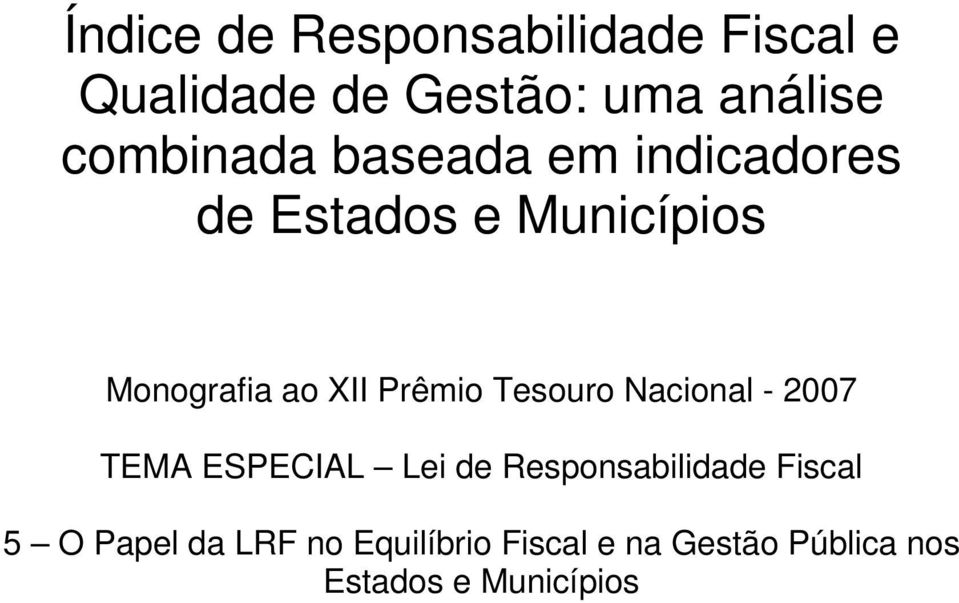 Prêmio Tesouro Nacional - 2007 TEMA ESPECIAL Lei de Responsabilidade Fiscal