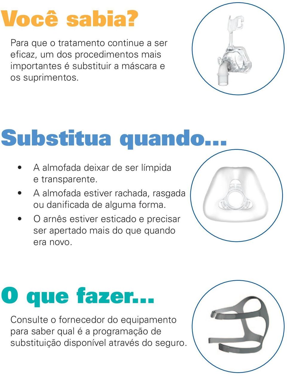 suprimentos. Substitua quando... A almofada deixar de ser límpida e transparente.