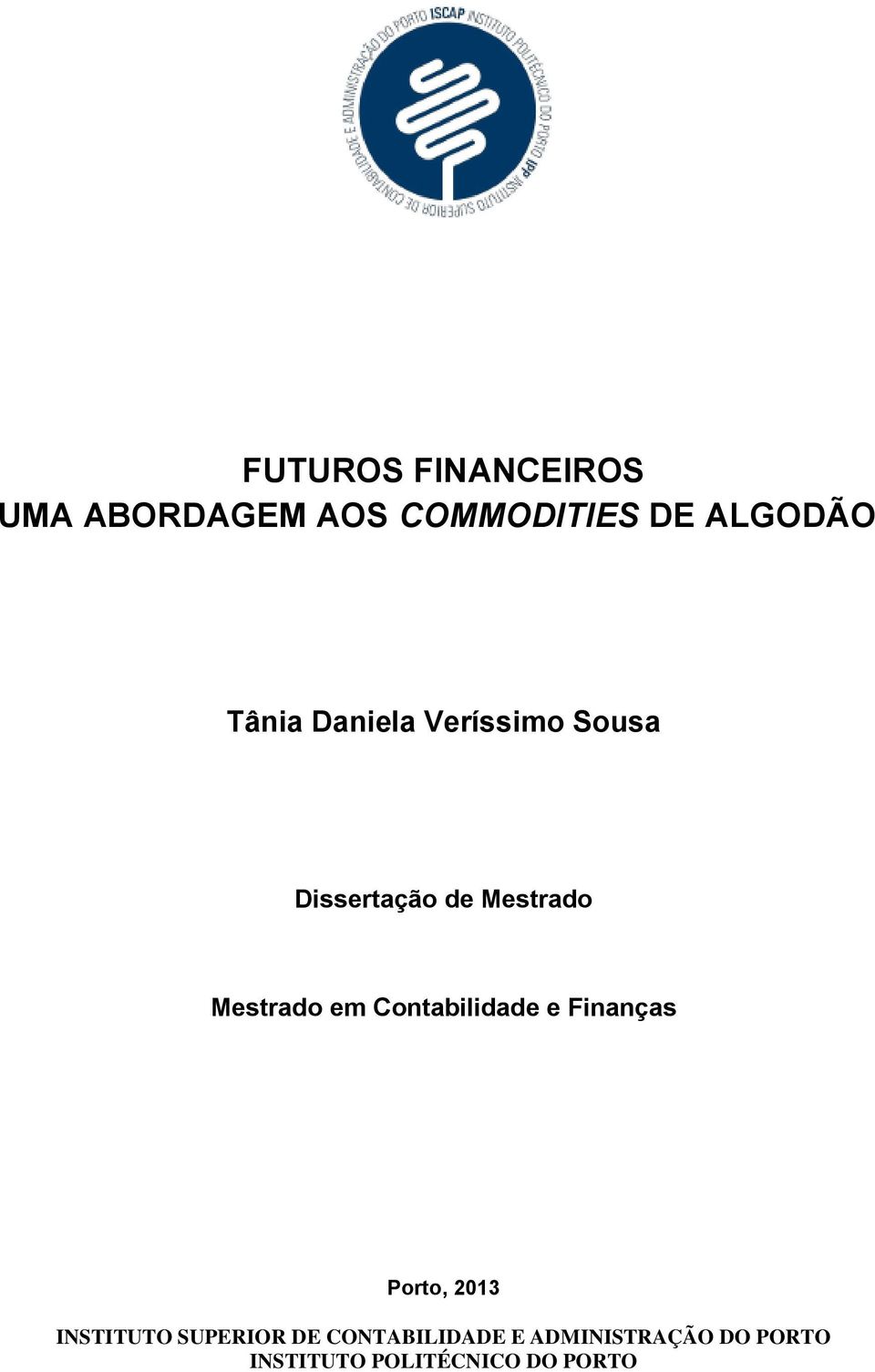 em Contabilidade e Finanças Porto, 2013 INSTITUTO SUPERIOR DE