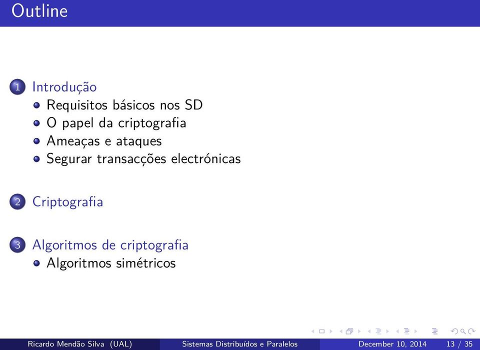 Criptografia 3 Algoritmos de criptografia Algoritmos simétricos