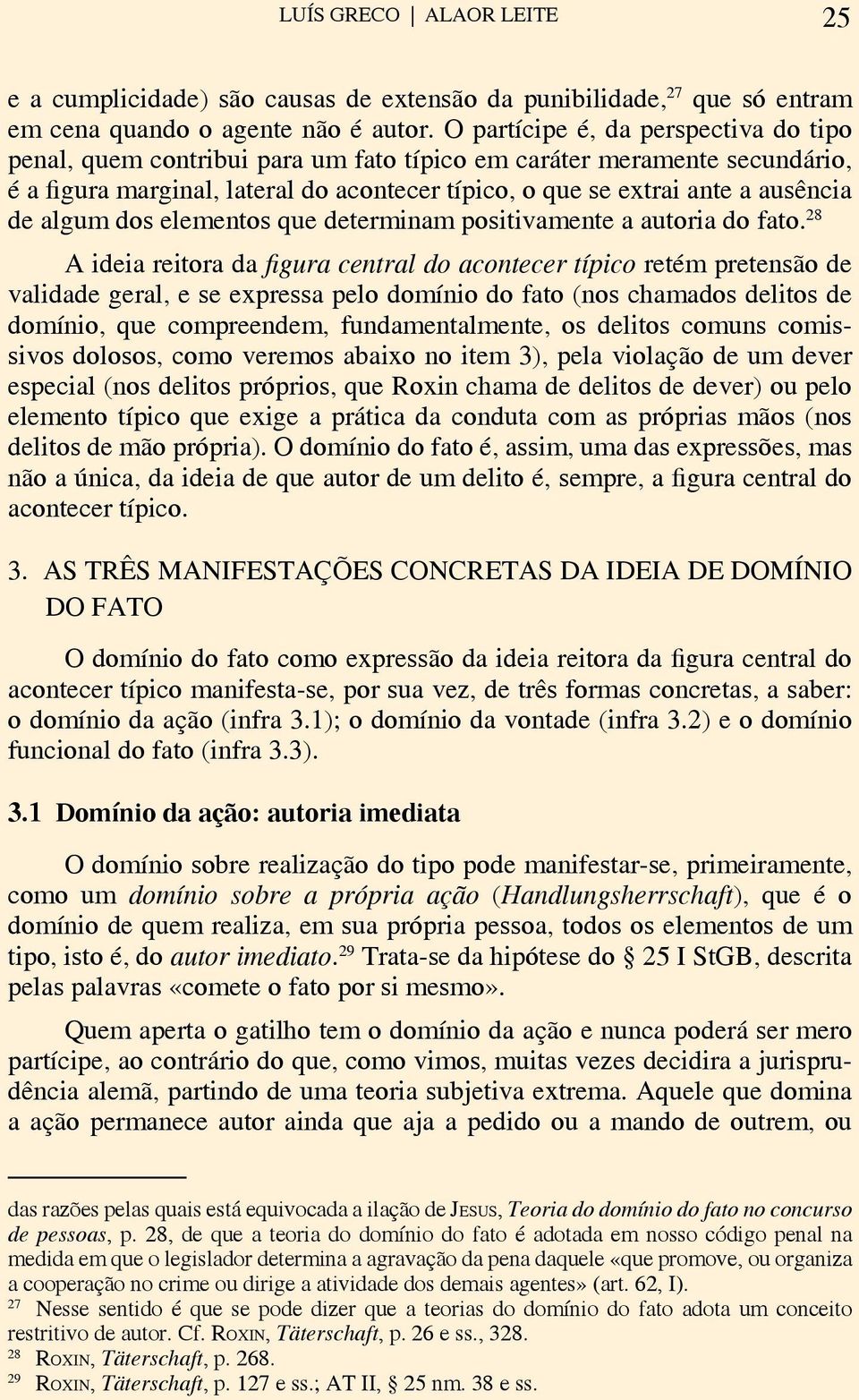 algum dos elementos que determinam positivamente a autoria do fato.