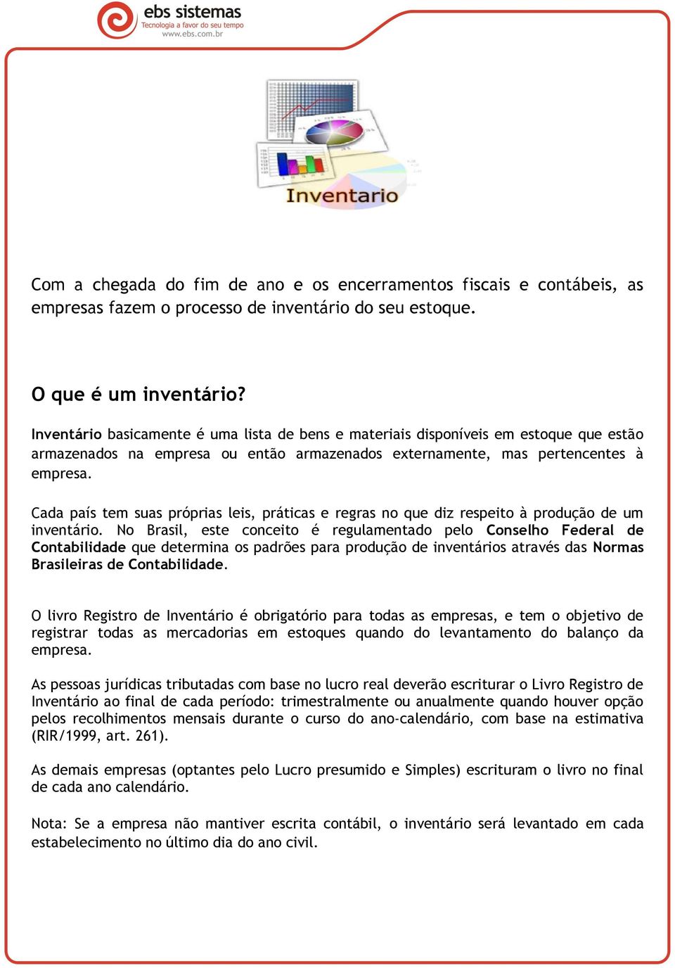 Cada país tem suas próprias leis, práticas e regras no que diz respeito à produção de um inventário.