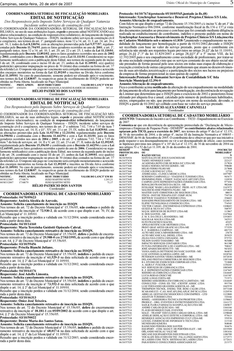 NOTIFICANDO o(s) abaixo relacionado(s), na condição de responsável(is) solidário(s), do lançamento do Imposto Sobre Serviços de Qualquer Natureza ISSQN, incidente sobre serviços de construção civil e