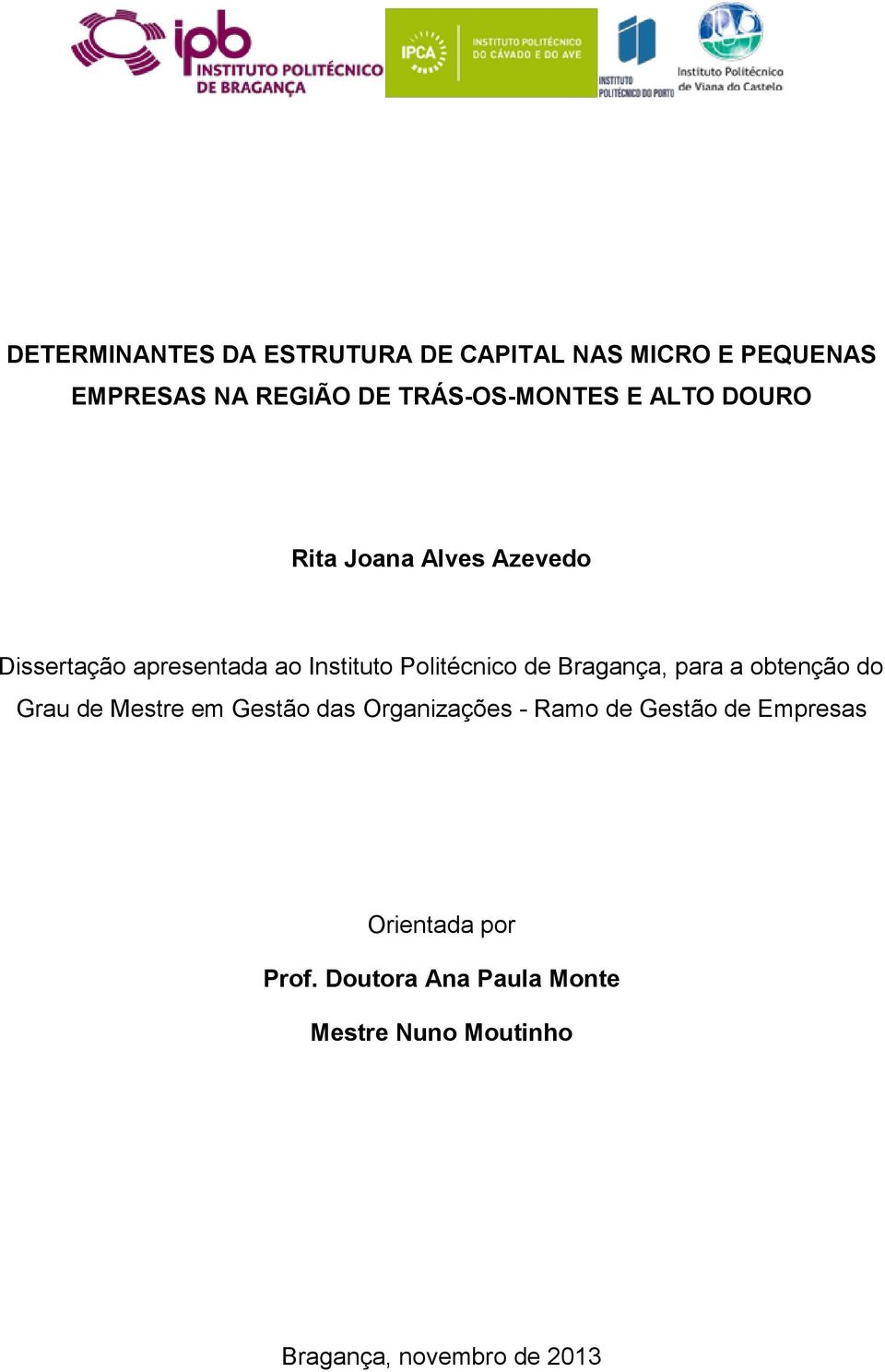 Politécnico de Bragança, para a obtenção do Grau de Mestre em Gestão das Organizações - Ramo