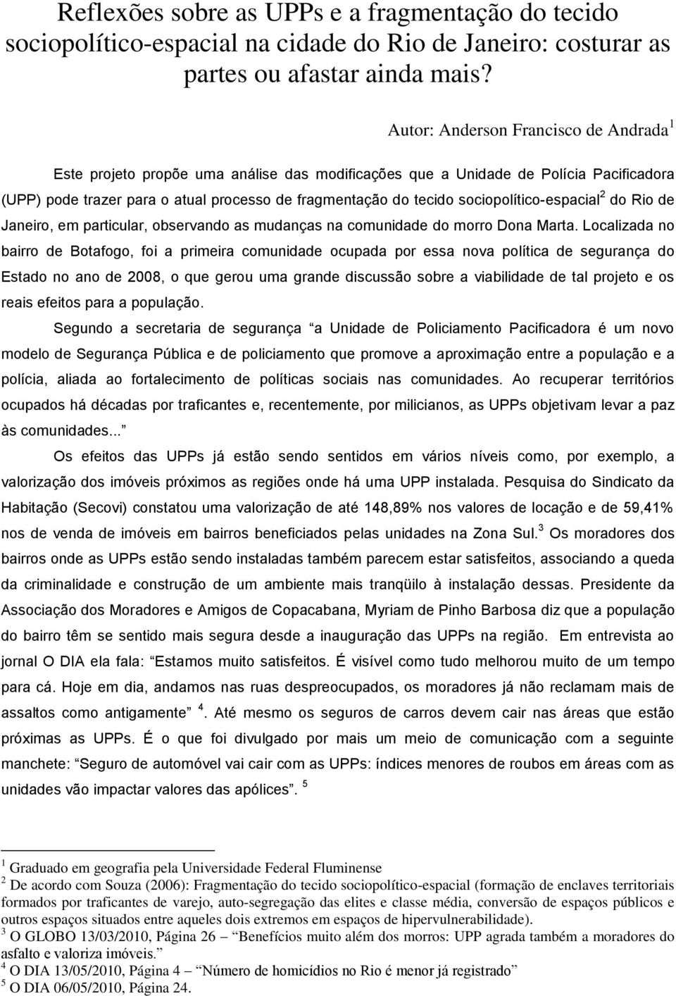 sociopolítico-espacial 2 do Rio de Janeiro, em particular, observando as mudanças na comunidade do morro Dona Marta.