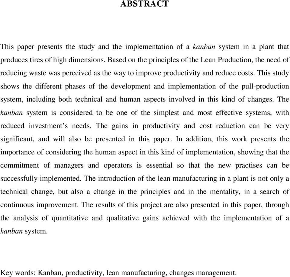 This study shows the different phases of the development and implementation of the pull-production system, including both technical and human aspects involved in this kind of changes.