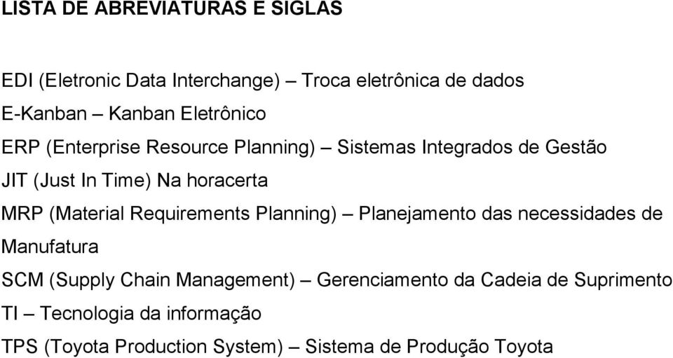 (Material Requirements Planning) Planejamento das necessidades de Manufatura SCM (Supply Chain Management)
