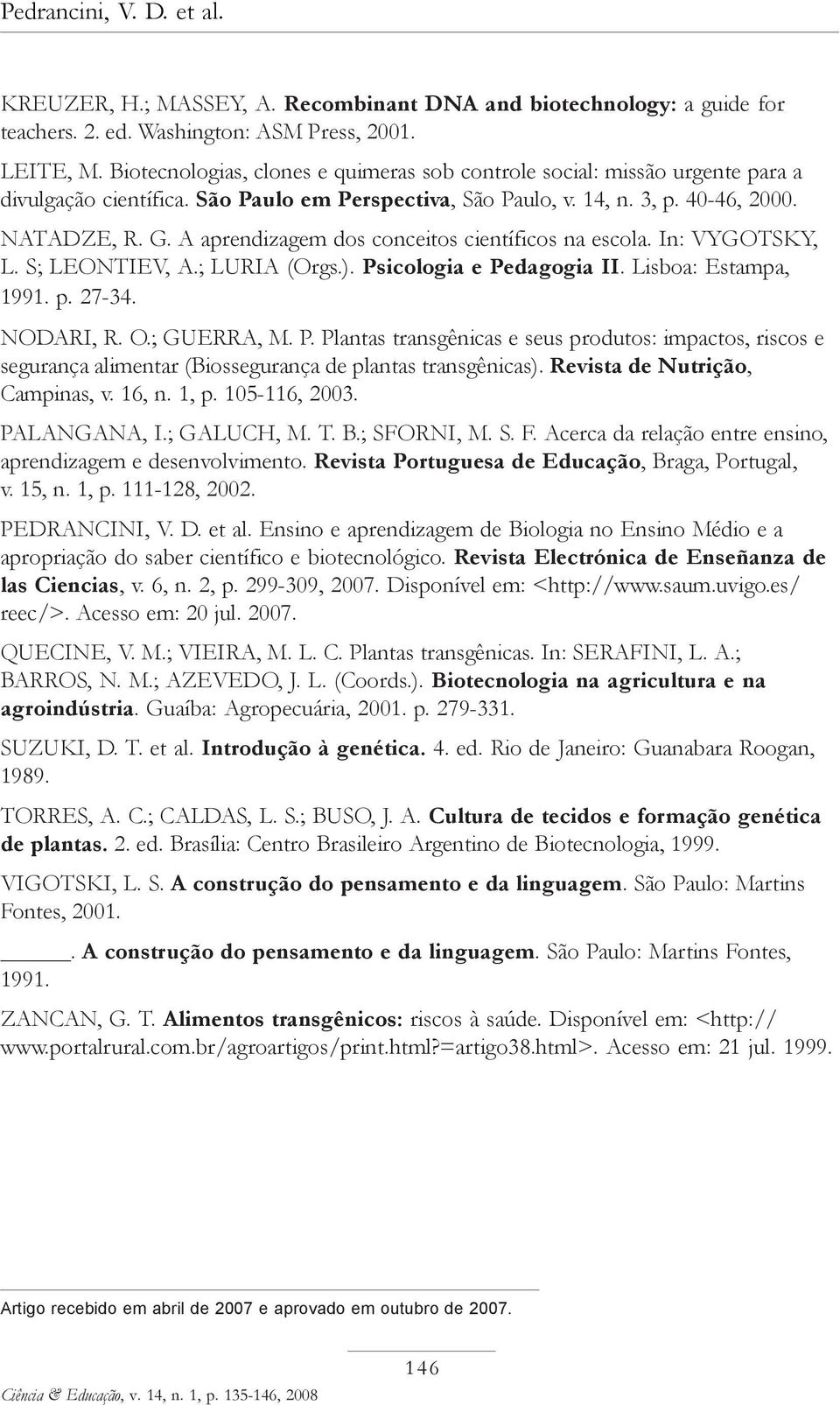 A aprendizagem dos conceitos científicos na escola. In: VYGOTSKY, L. S; LEONTIEV, A.; LURIA (Orgs.). Ps