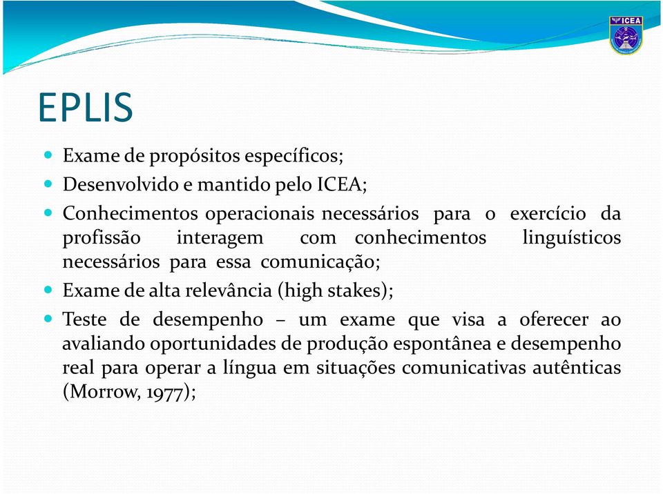 de alta relevância (high stakes); Teste de desempenho um exame que visa a oferecer ao avaliando oportunidades de