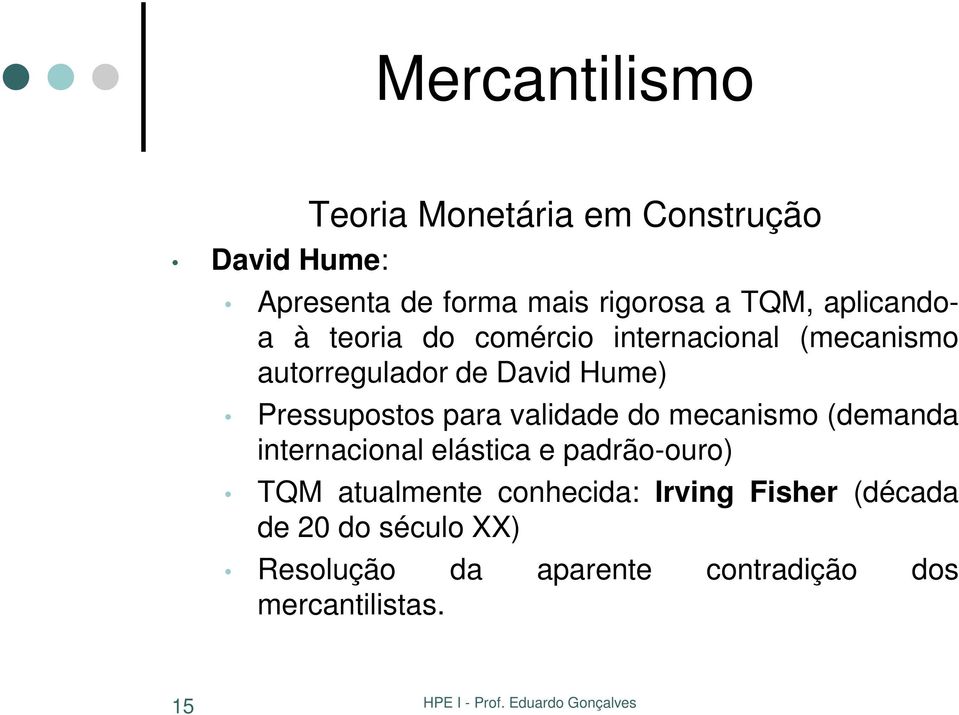 validade do mecanismo (demanda internacional elástica e padrão-ouro) TQM atualmente conhecida: