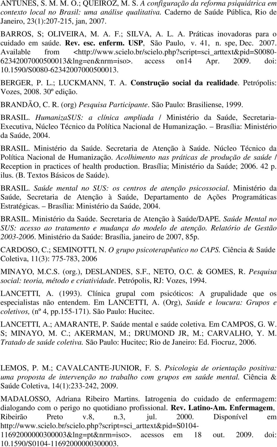 script=sci_arttext&pid=s0080-62342007000500013&lng=en&nrm=iso>. access on14 Apr. 2009. doi: 10.1590/S0080-62342007000500013. BERGER, P. L.; LUCKMANN, T. A. Construção social da realidade.