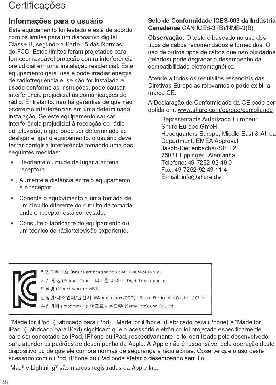 Este equipamento gera, usa e pode irradiar energia de radiofrequência e, se não for instalado e usado conforme as instruções, pode causar interferência prejudicial às comunicações de rádio.