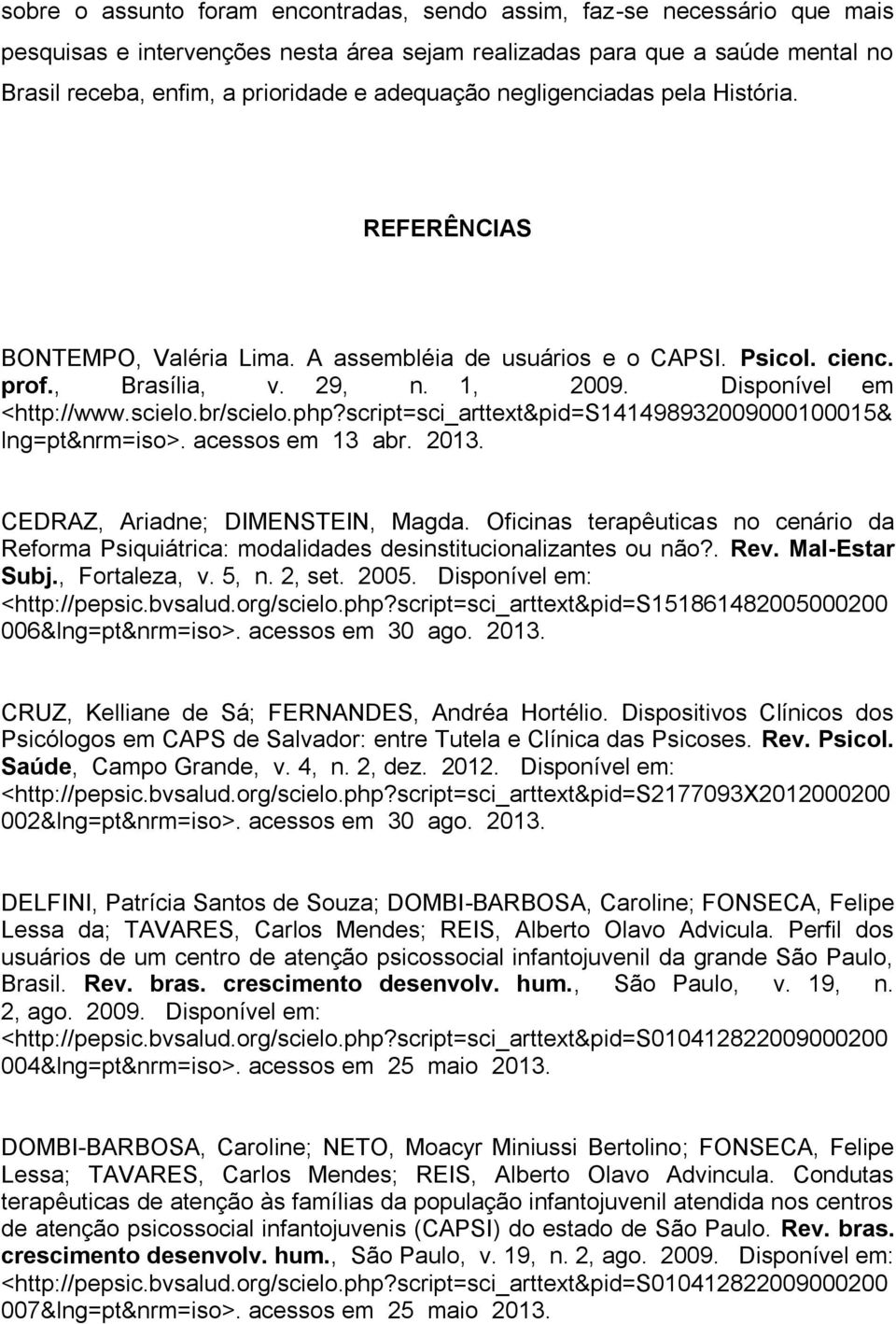 br/scielo.php?script=sci_arttext&pid=s141498932009000100015& lng=pt&nrm=iso>. acessos em 13 abr. 2013. CEDRAZ, Ariadne; DIMENSTEIN, Magda.