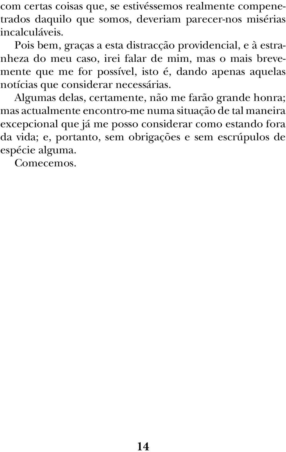 dando apenas aquelas notícias que considerar necessárias.