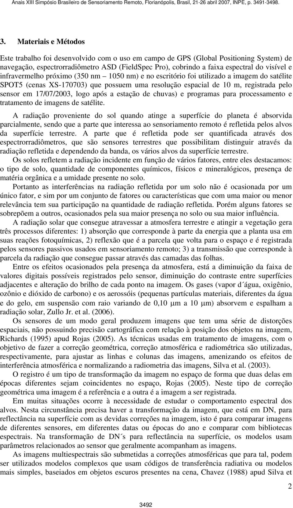 17/07/2003, logo após a estação de chuvas) e programas para processamento e tratamento de imagens de satélite.