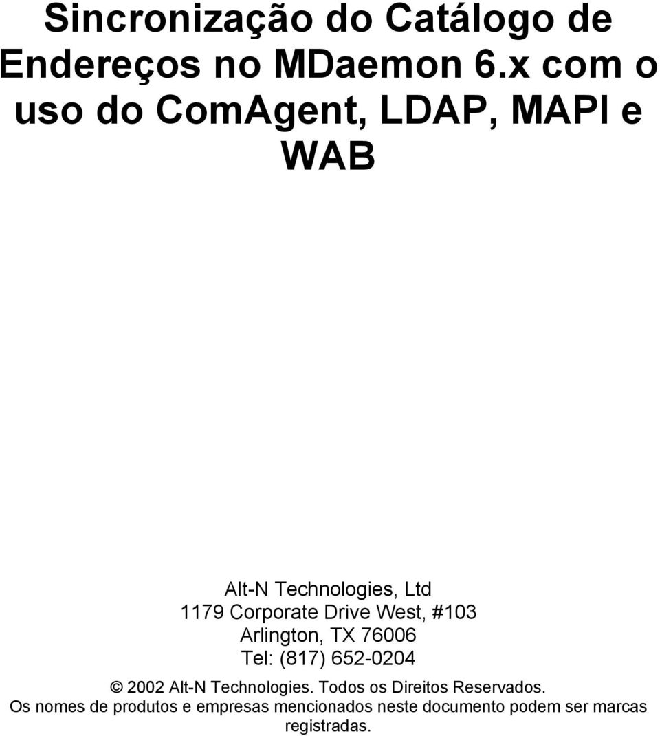 Drive West, #103 Arlington, TX 76006 Tel: (817) 652-0204 2002 Alt-N Technologies.