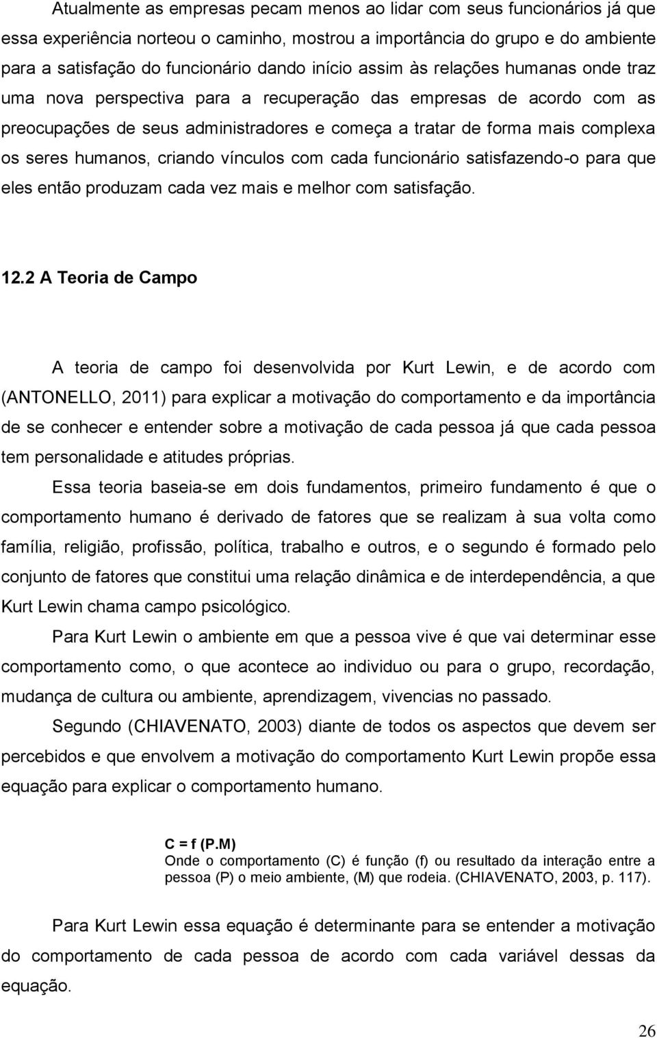 humanos, criando vínculos com cada funcionário satisfazendo-o para que eles então produzam cada vez mais e melhor com satisfação. 12.