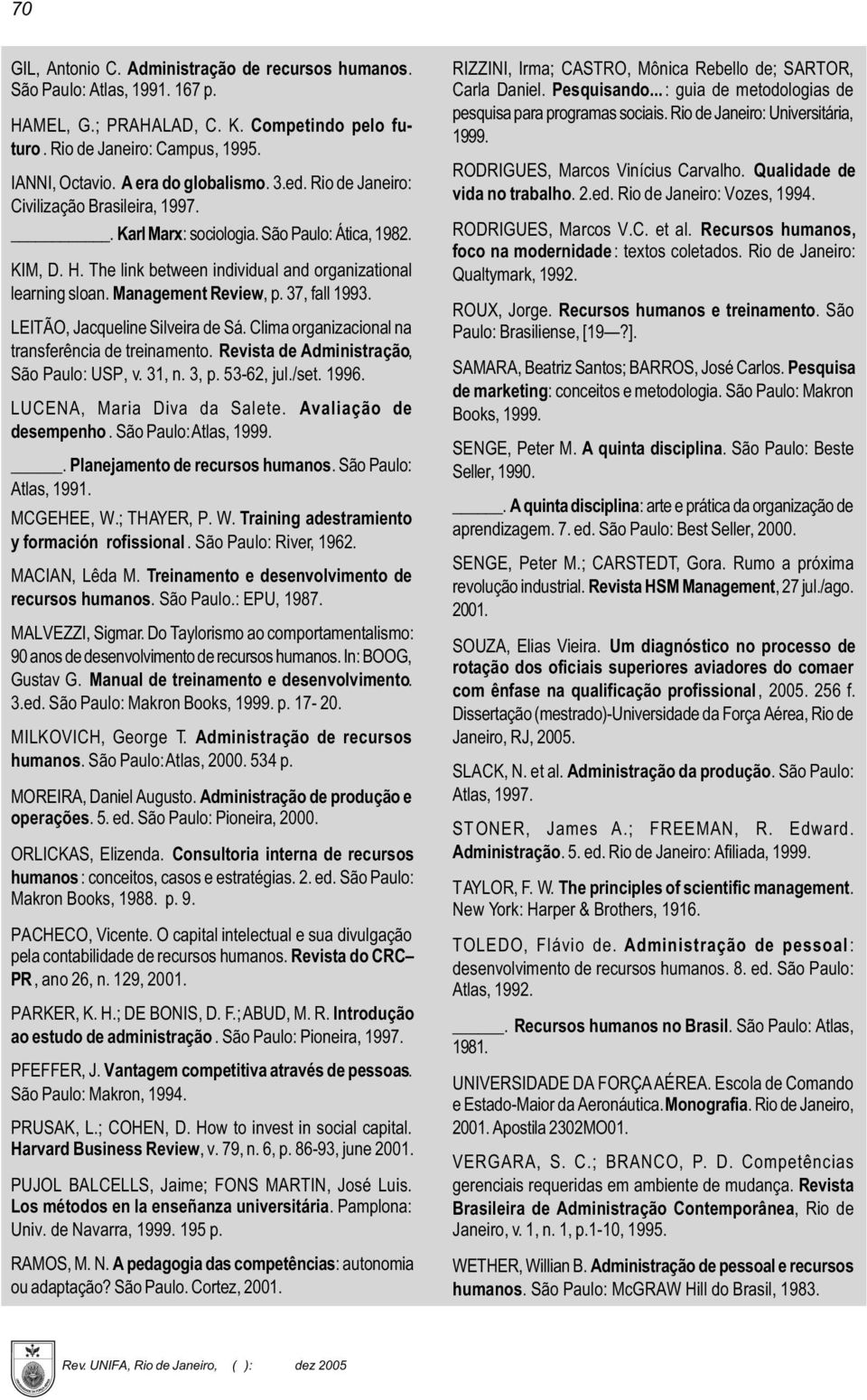 Management Review, p. 37, fall 1993. LEITÃO, Jacqueline Silveira de Sá. Clima organizacional na transferência de treinamento. Revista de Administração, São Paulo: USP, v. 31, n. 3, p. 53-62, jul./set.