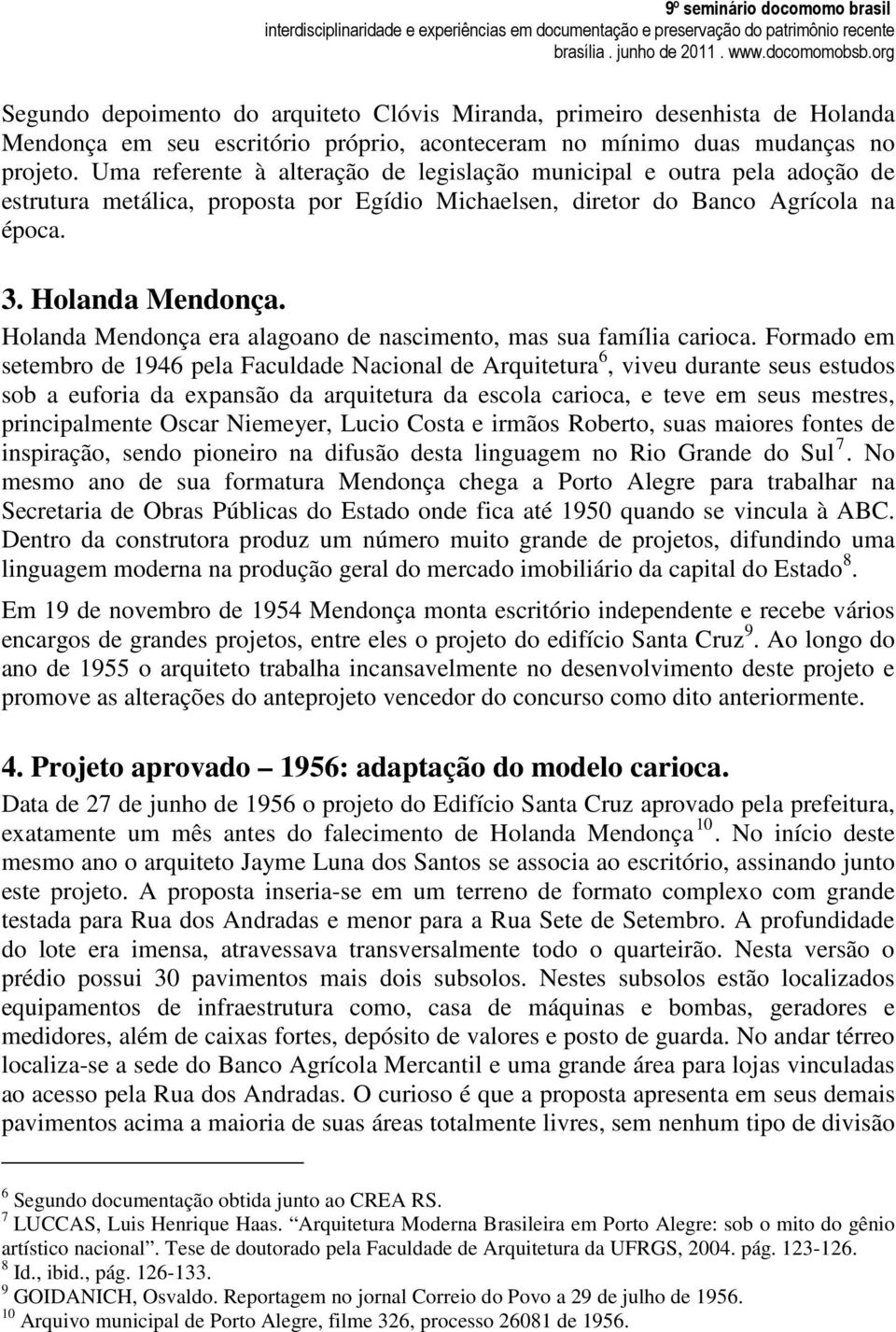 Holanda Mendonça era alagoano de nascimento, mas sua família carioca.