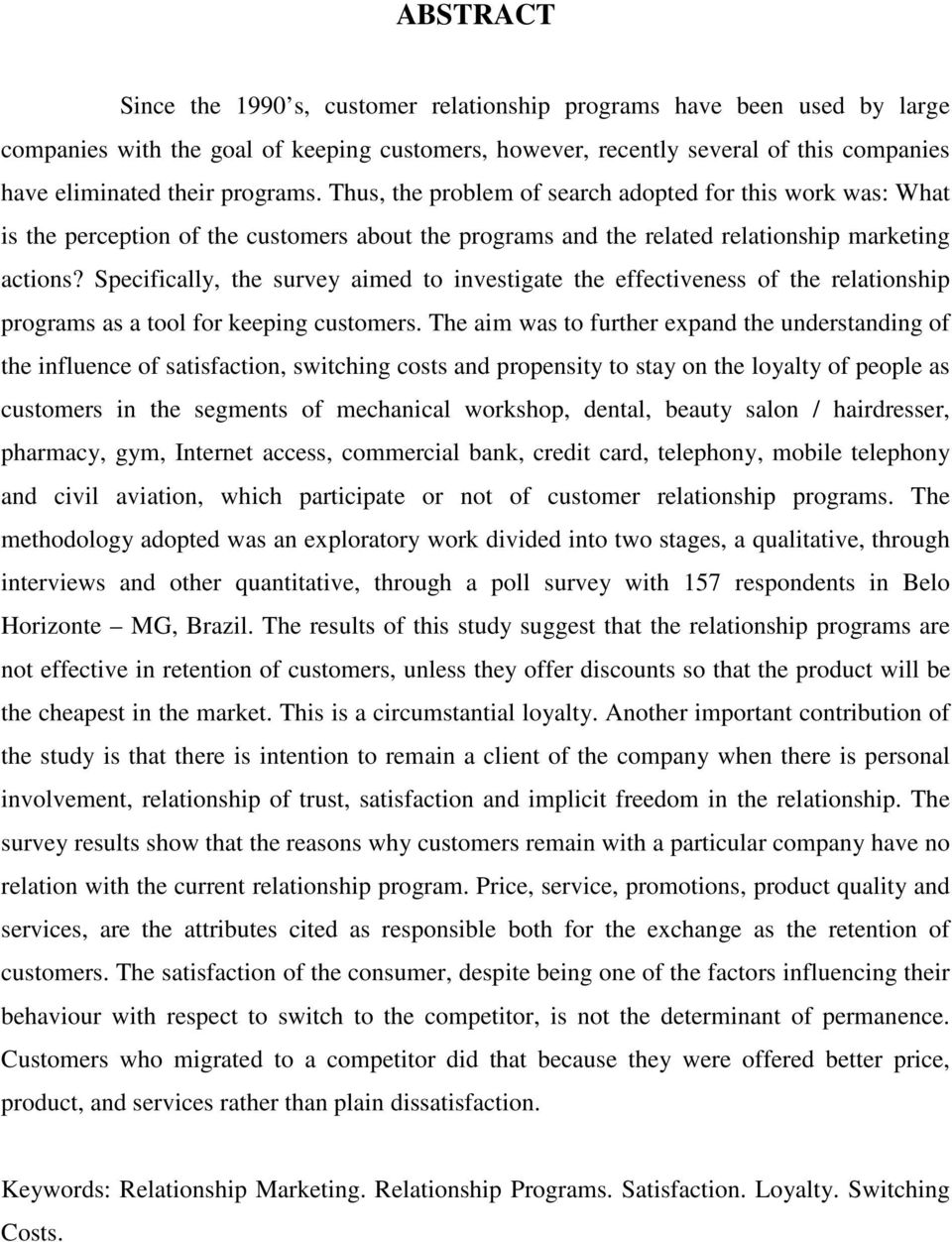 Specifically, the survey aimed to investigate the effectiveness of the relationship programs as a tool for keeping customers.