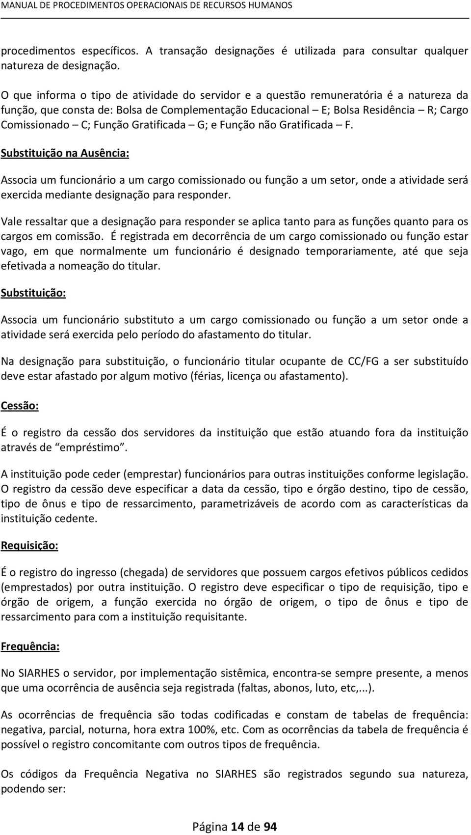 Gratificada G; e Função não Gratificada F.