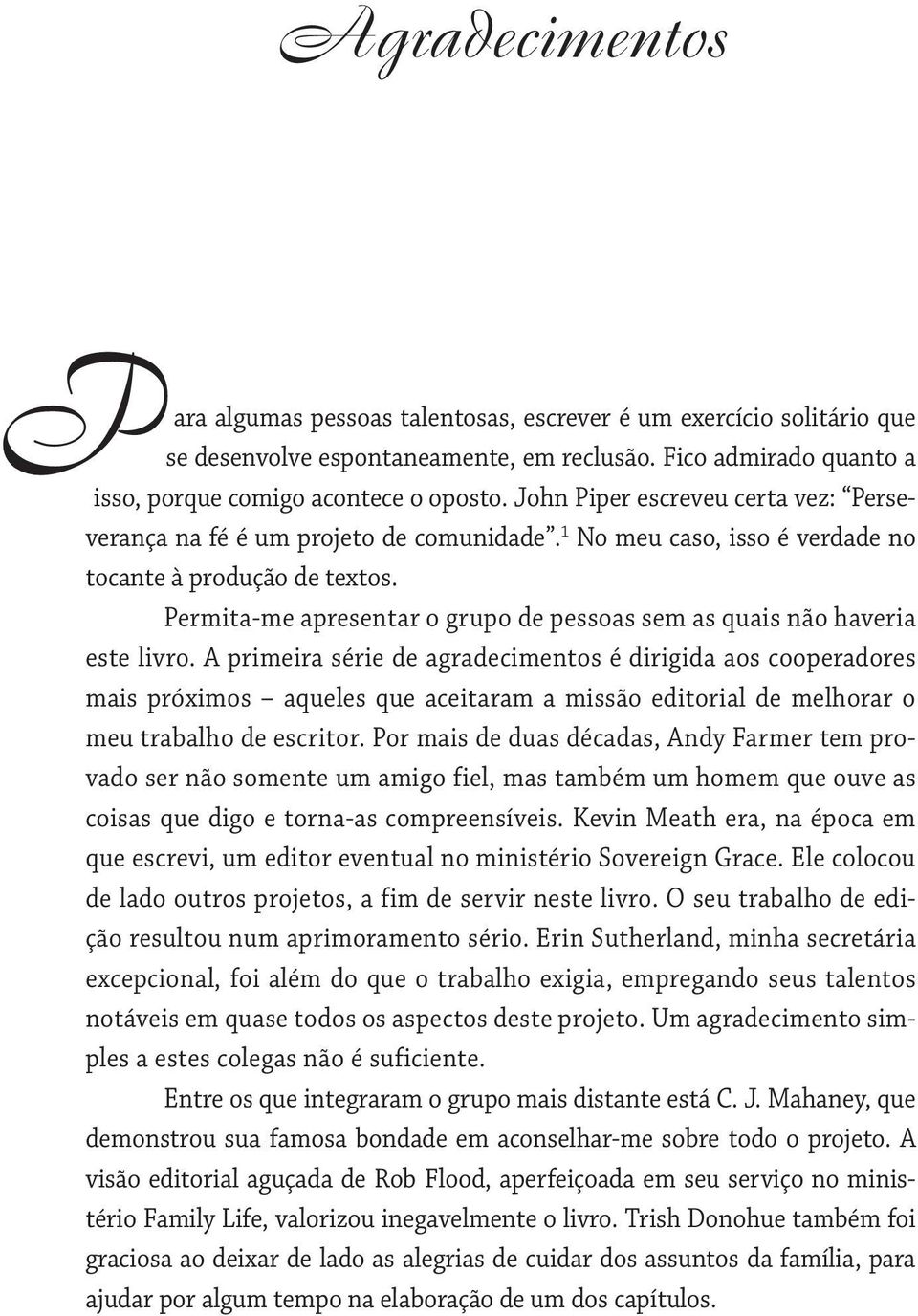 Permita-me apresentar o grupo de pessoas sem as quais não haveria este livro.