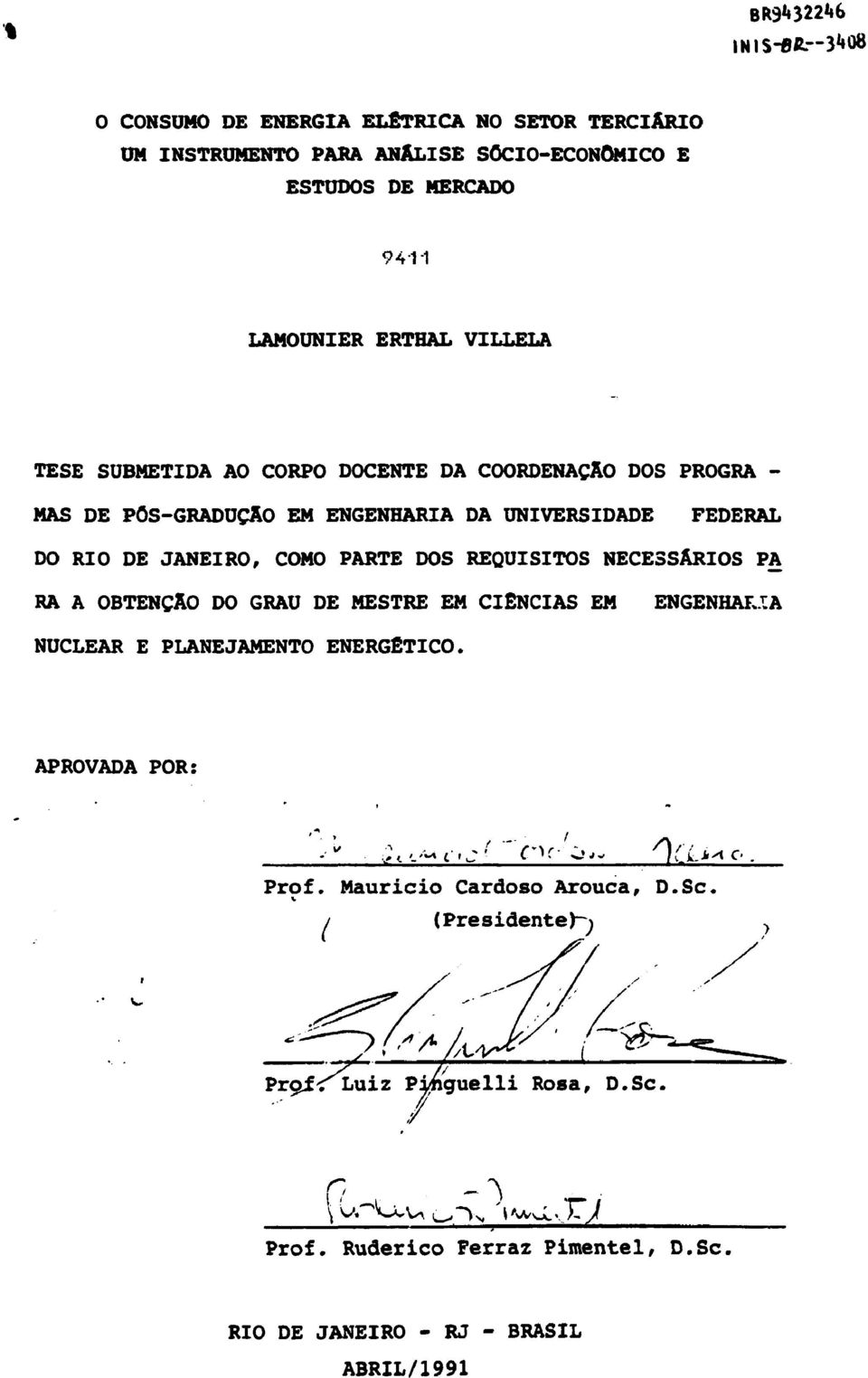 REQUISITOS NECESSÁRIOS PA RA A OBTENÇÃO DO GRAU DE MESTRE EM CIÊNCIAS EM ENGENHARIA NUCLEAR E PLANEJAMENTO ENERGÉTICO. APROVADA POR: Prof.