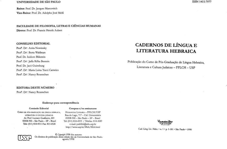 Dr\ Nancy Rozenchan CADERNOS DE LÍNGUA E LITERATURA HEBRAICA Publicação do Curso de Pós-Graduação de Língua Hebraica, Literatura e Cultura Judaicas - FFLCH - USP EDITORA DESTE NUMERO ProP. Df.