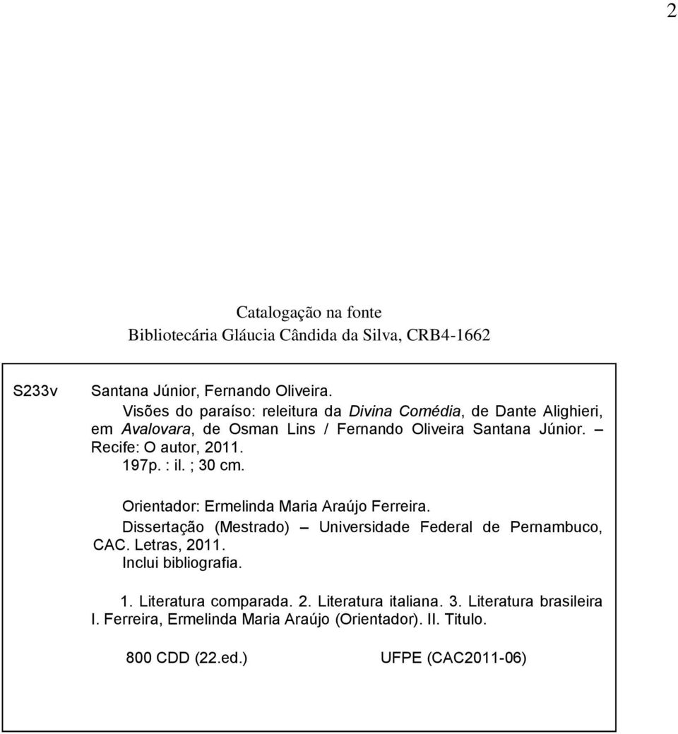Recife: O autor, 2011. 197p. : il. ; 30 cm. Orientador: Ermelinda Maria Araújo Ferreira.