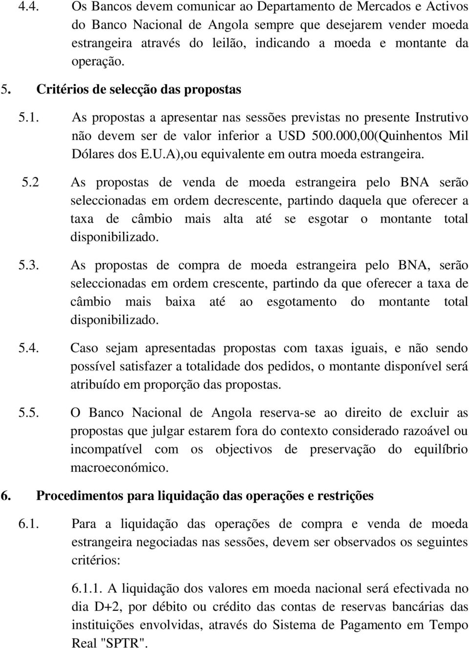 000,00(Quinhentos Mil Dólares dos E.U.A),ou equivalente em outra moeda estrangeira. 5.