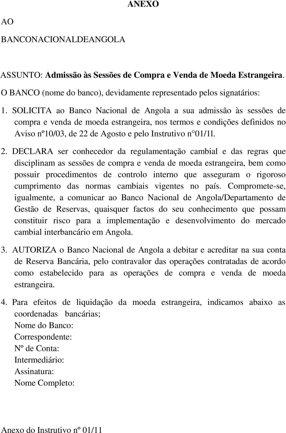 de Agosto e pelo Instrutivo n 01/1l. 2.