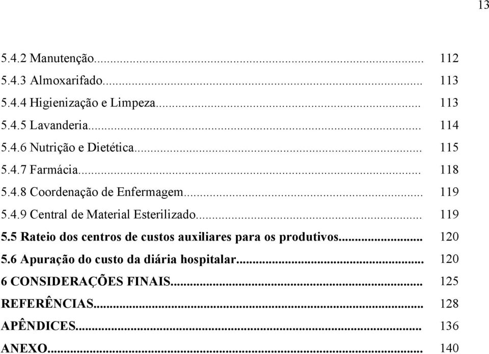 .. 119 5.5 Rateio dos centros de custos auxiliares para os produtivos... 12 5.