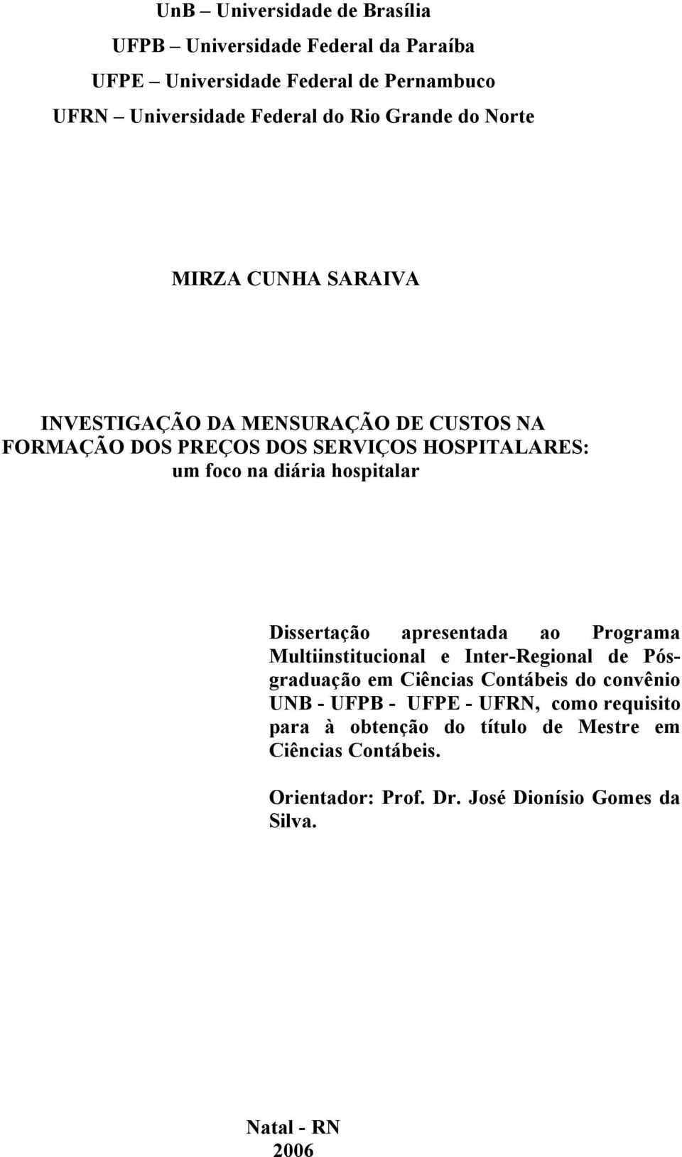 hospitalar Dissertação apresentada ao Programa Multiinstitucional e Inter-Regional de Pósgraduação em Ciências Contábeis do convênio UNB - UFPB
