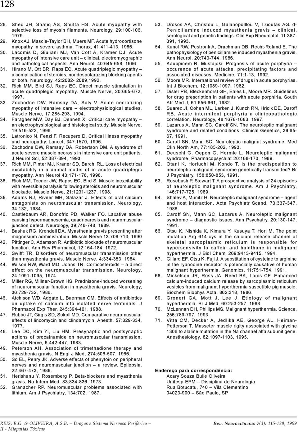 cute myopathy of intensive care unit clinical, electromyographic and pathological aspects. nn Neurol, 40:645-658, 1996. 31. Hirano M, Ott R, Raps EC.