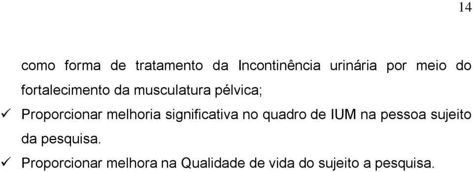 significativa no quadro de IUM na pessoa sujeito da pesquisa.