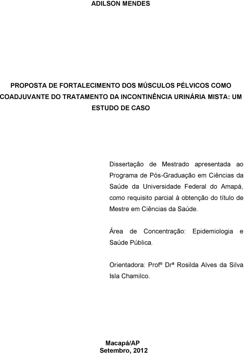 da Universidade Federal do Amapá, como requisito parcial à obtenção do título de Mestre em Ciências da Saúde.