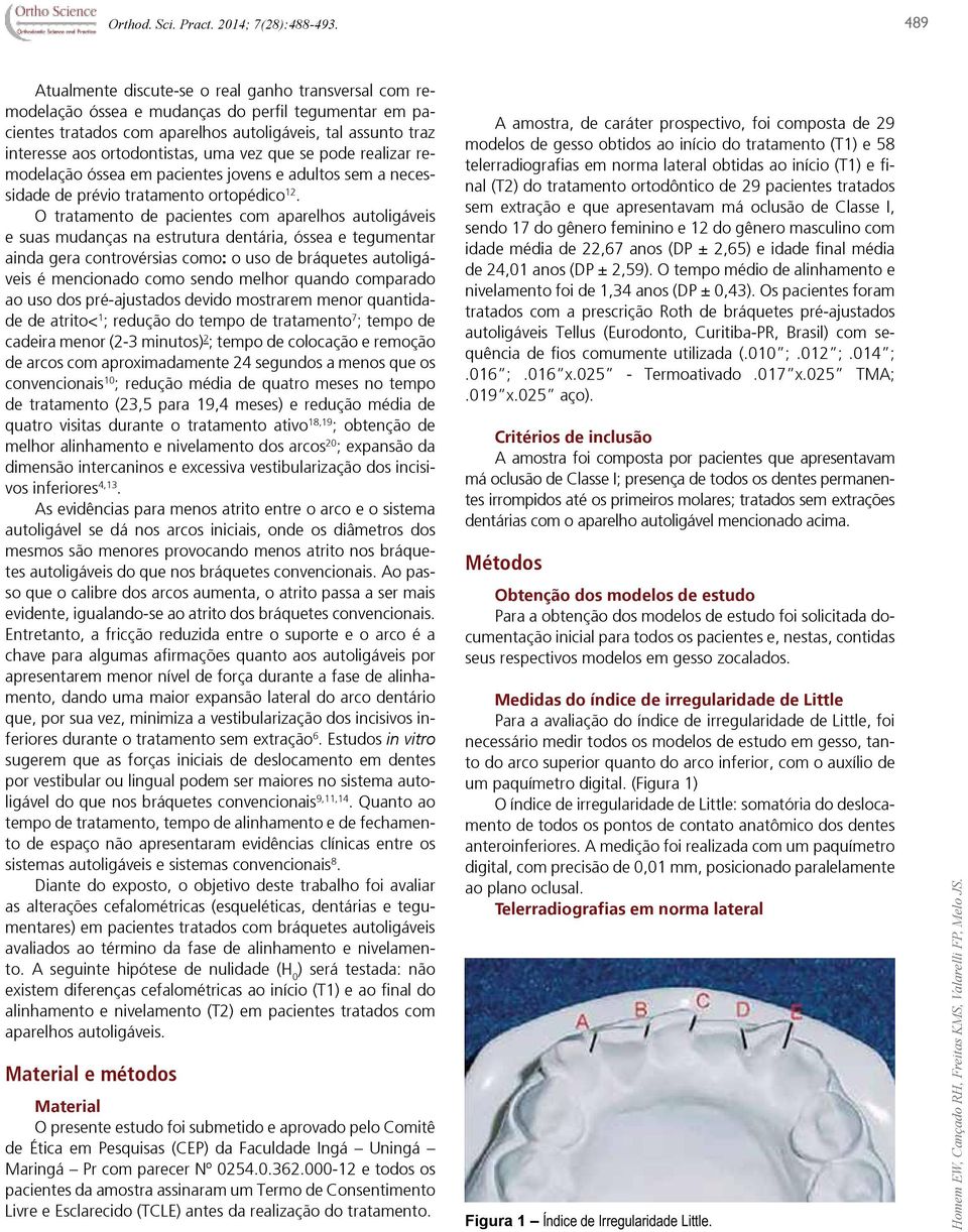 ortodontistas, uma vez que se pode realizar remodelação óssea em pacientes jovens e adultos sem a necessidade de prévio tratamento ortopédico 12.