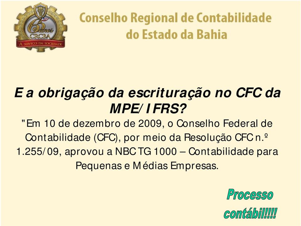 Contabilidade (CFC), por meio da Resolução CFC n.º 1.