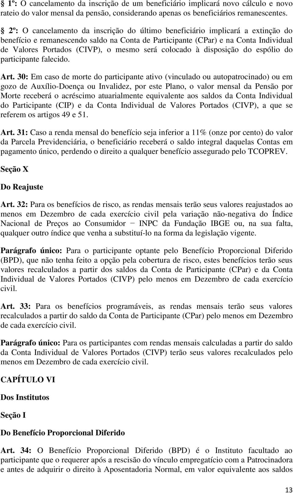 será colocado à disposição do espólio do participante falecido. Art.