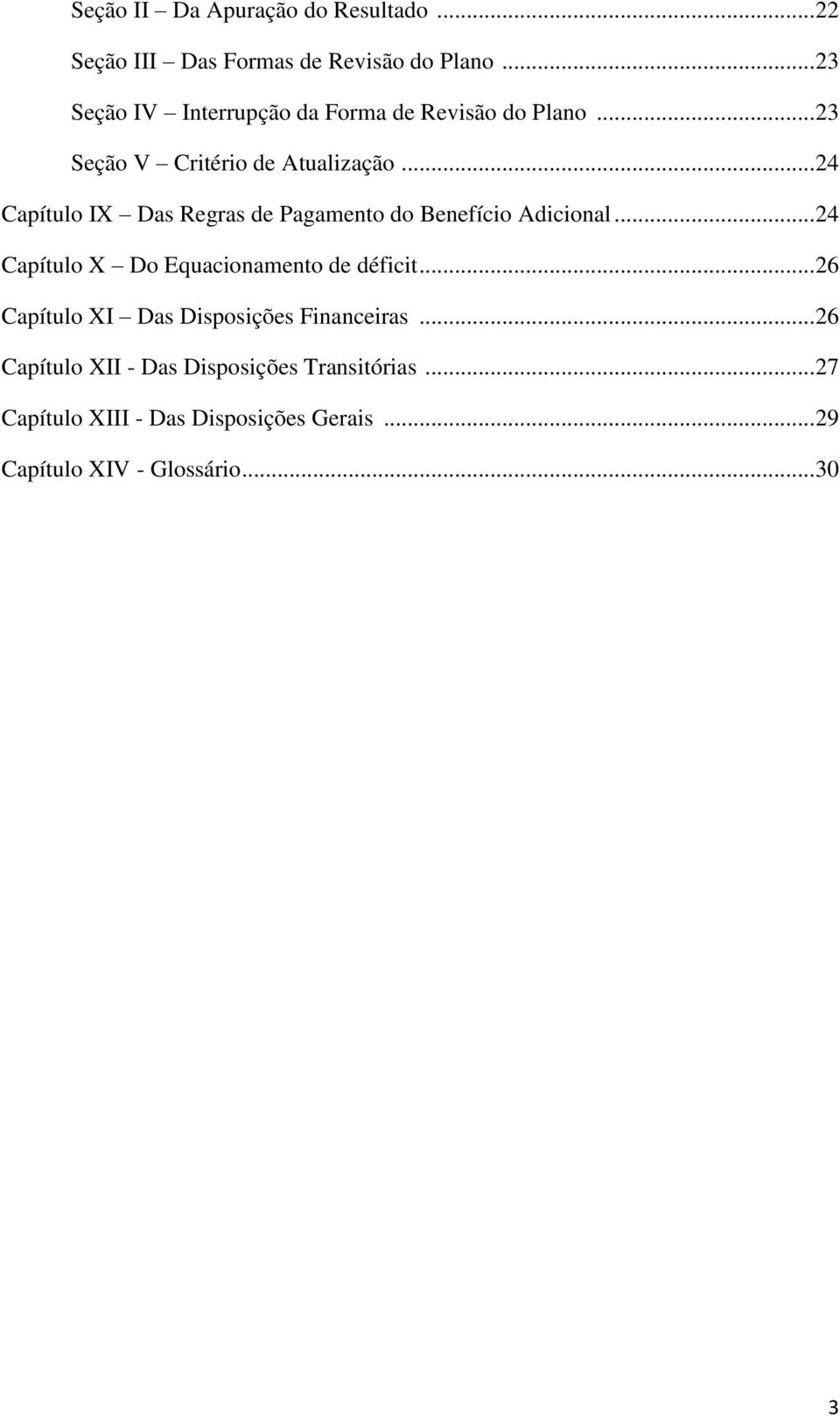 .. 24 Capítulo IX Das Regras de Pagamento do Benefício Adicional... 24 Capítulo X Do Equacionamento de déficit.