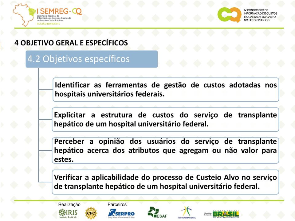 Explicitar a estrutura de custos do serviço de transplante hepático de um hospital universitário federal.