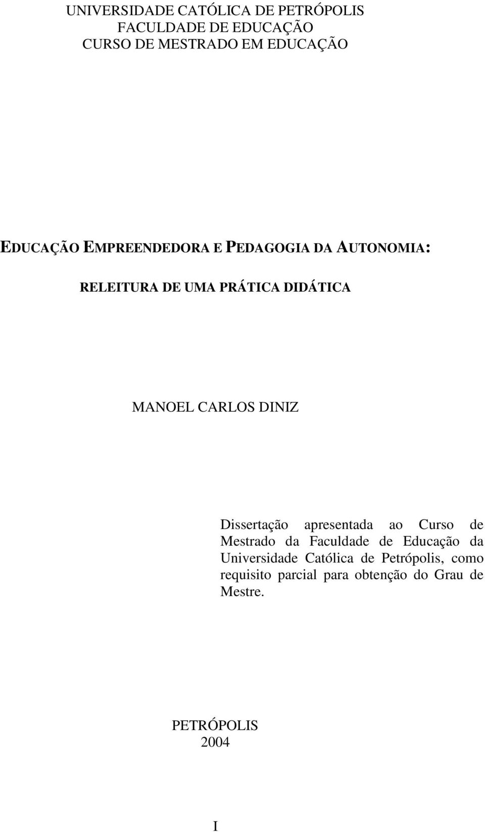 CARLOS DINIZ Dissertação apresentada ao Curso de Mestrado da Faculdade de Educação da