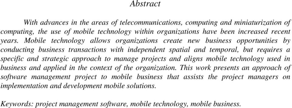 Mobile technology allows organizations create new business opportunities by conducting business transactions with independent spatial and temporal, but requires a specific and