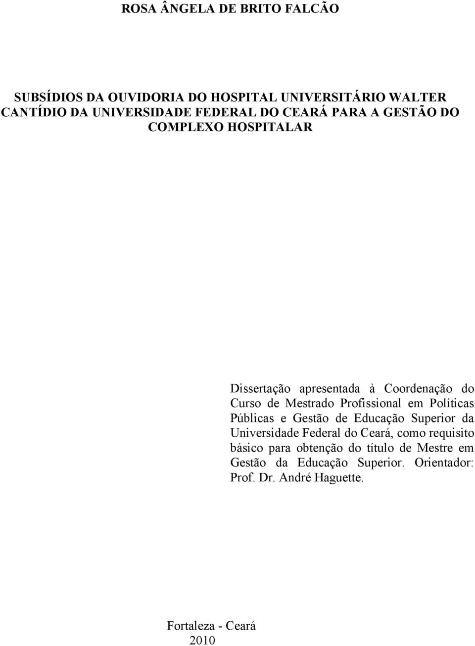 Profissional em Políticas Públicas e Gestão de Educação Superior da Universidade Federal do Ceará, como requisito